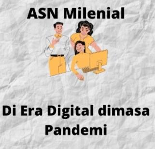ASN Milenial di Era Digital di Masa Pandemi