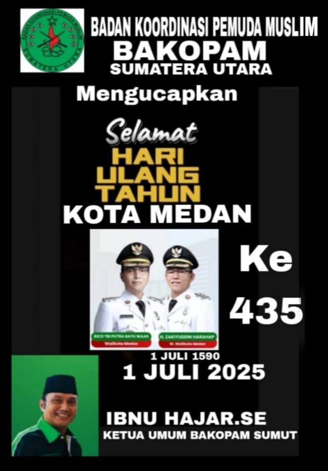 BAKOPAM Sumut Ucapkan Selamat HUT ke-435 Kota Medan, Ketua Ibnu Hajar Ajak Pemuda Muslim Jadi Garda Terdepan